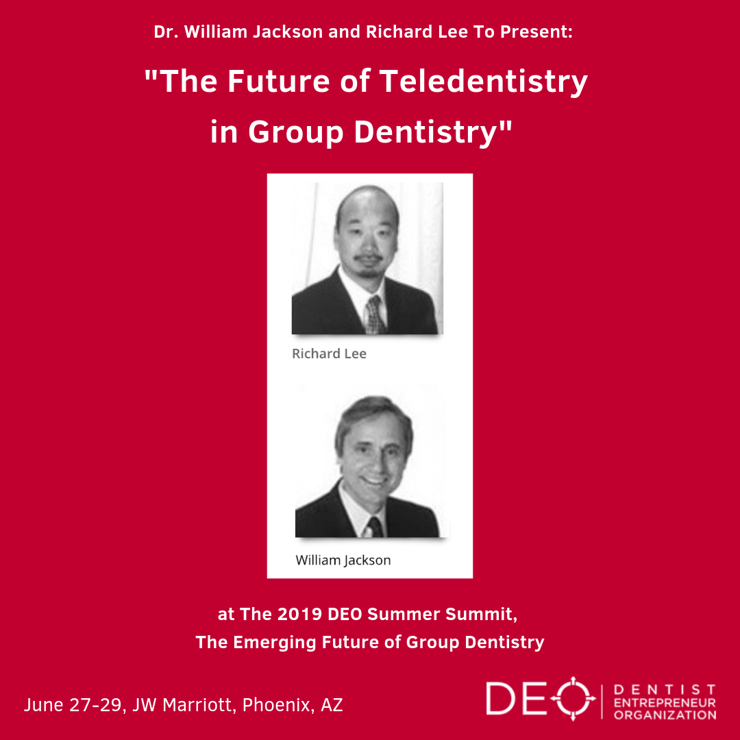 Announcing:  Dr. William Jackson and Richard Lee to Speak on Teledentistry at The 2019 DEO Summer Summit