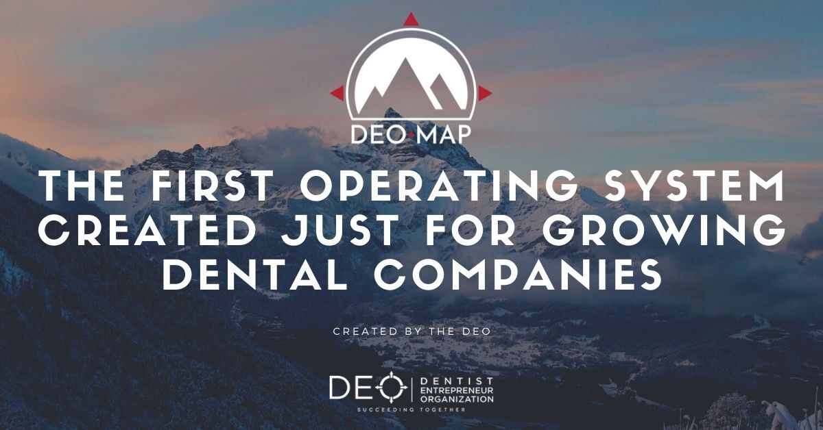 Announcing DEO MAP, The First Operating System Just for Growing Dental Companies